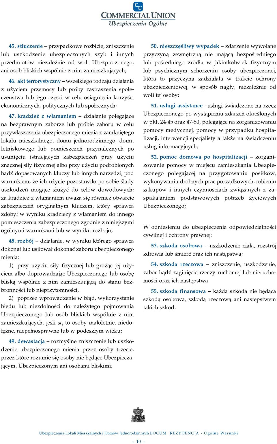 kradzie zw amaniem dzia anie polegajàce na bezprawnym zaborze lub próbie zaboru w celu przyw aszczenia ubezpieczonego mienia z zamkni tego lokalu mieszkalnego, domu jednorodzinnego, domu letniskowego