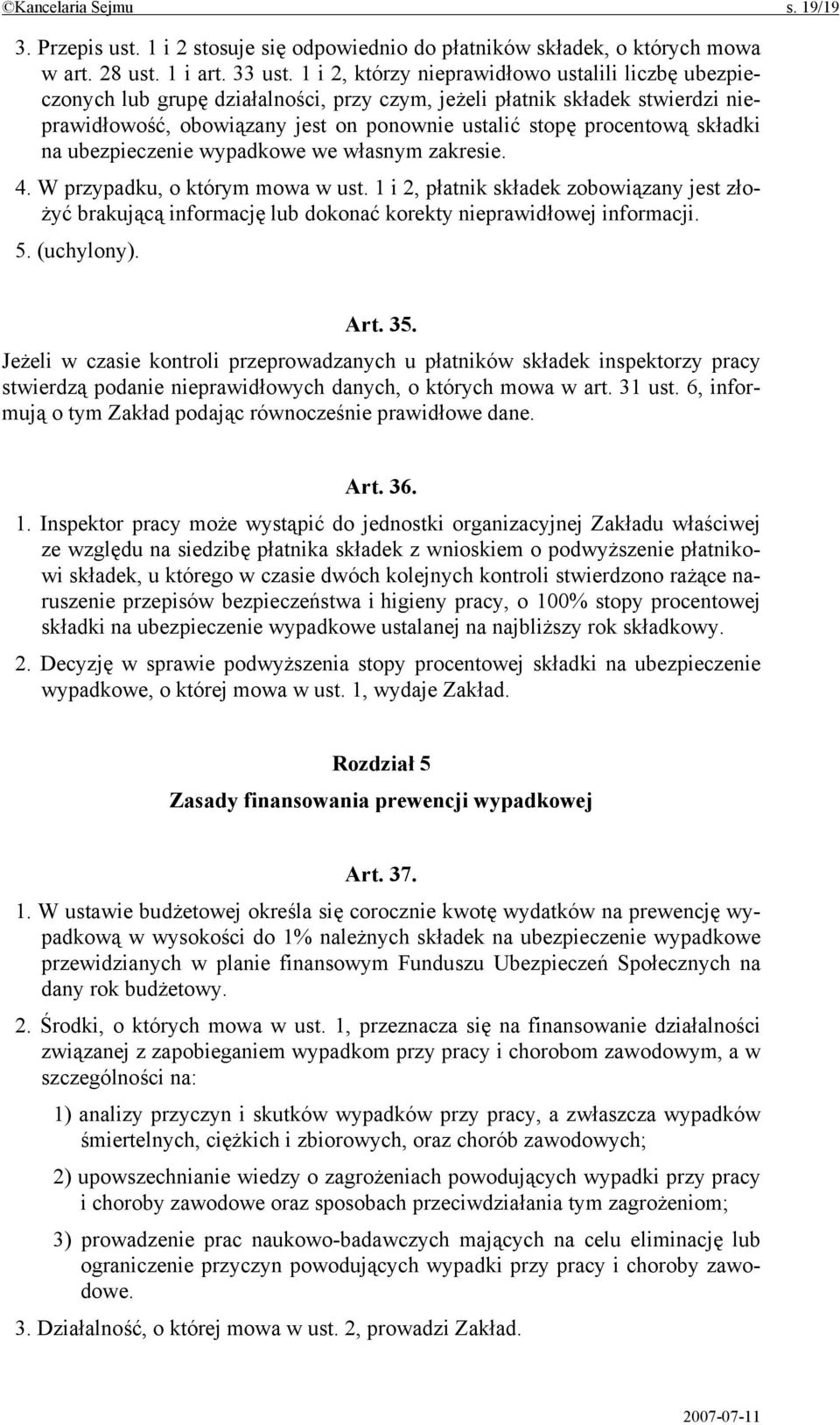 składki na ubezpieczenie wypadkowe we własnym zakresie. 4. W przypadku, o którym mowa w ust.