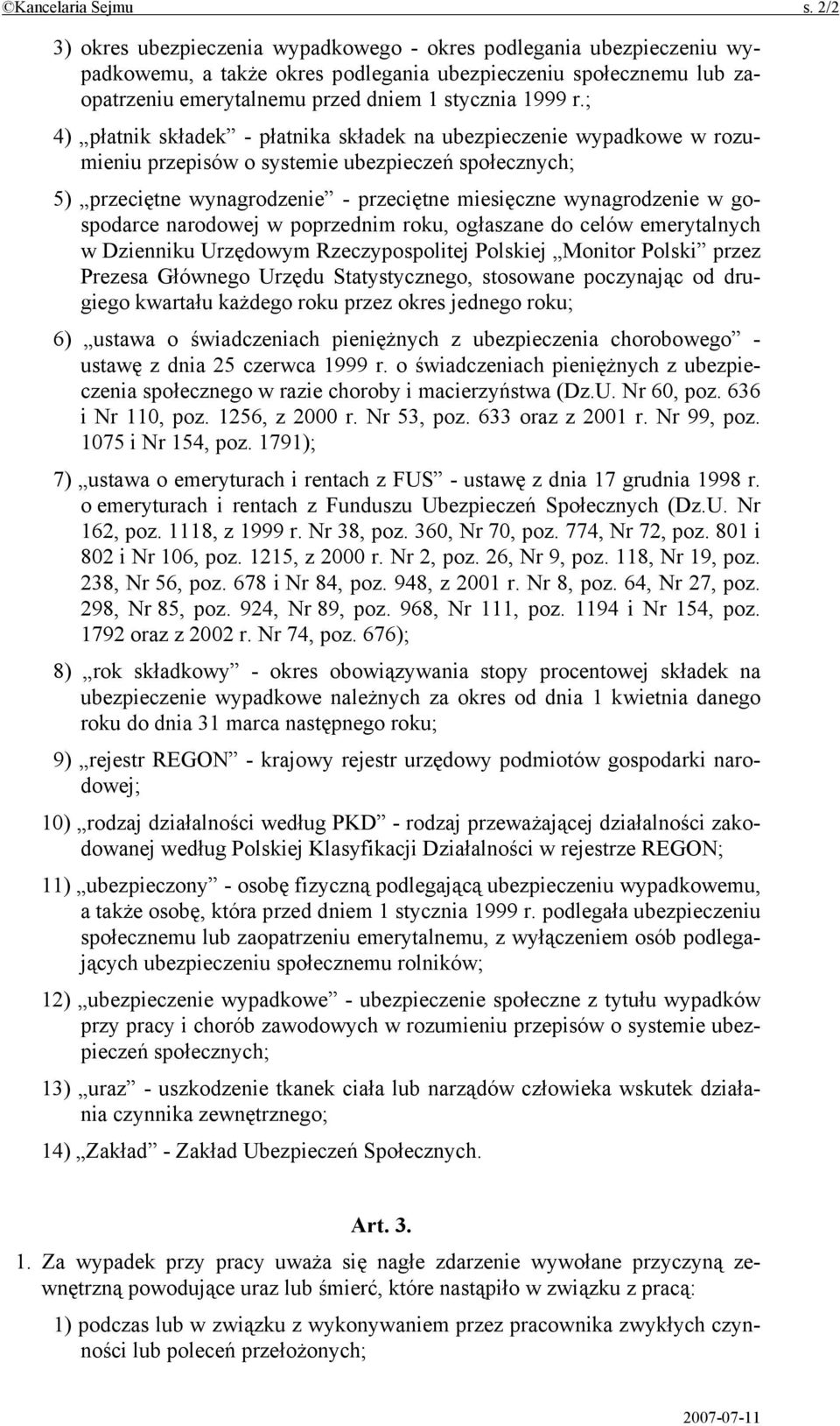 ; 4) płatnik składek - płatnika składek na ubezpieczenie wypadkowe w rozumieniu przepisów o systemie ubezpieczeń społecznych; 5) przeciętne wynagrodzenie - przeciętne miesięczne wynagrodzenie w