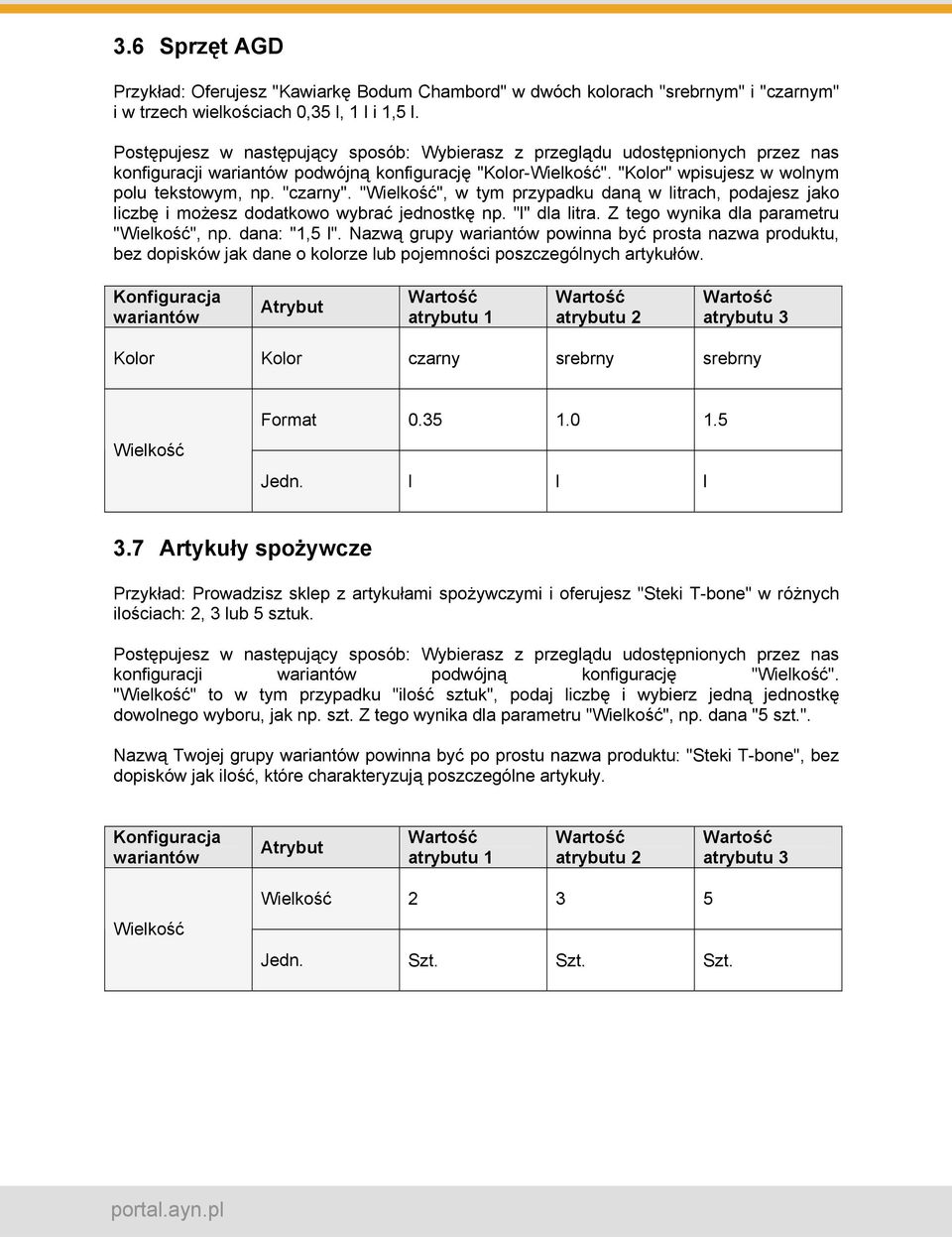 "Wielkość", w tym przypadku daną w litrach, podajesz jako liczbę i możesz dodatkowo wybrać jednostkę np. "l" dla litra. Z tego wynika dla parametru "Wielkość", np. dana: "1,5 l".