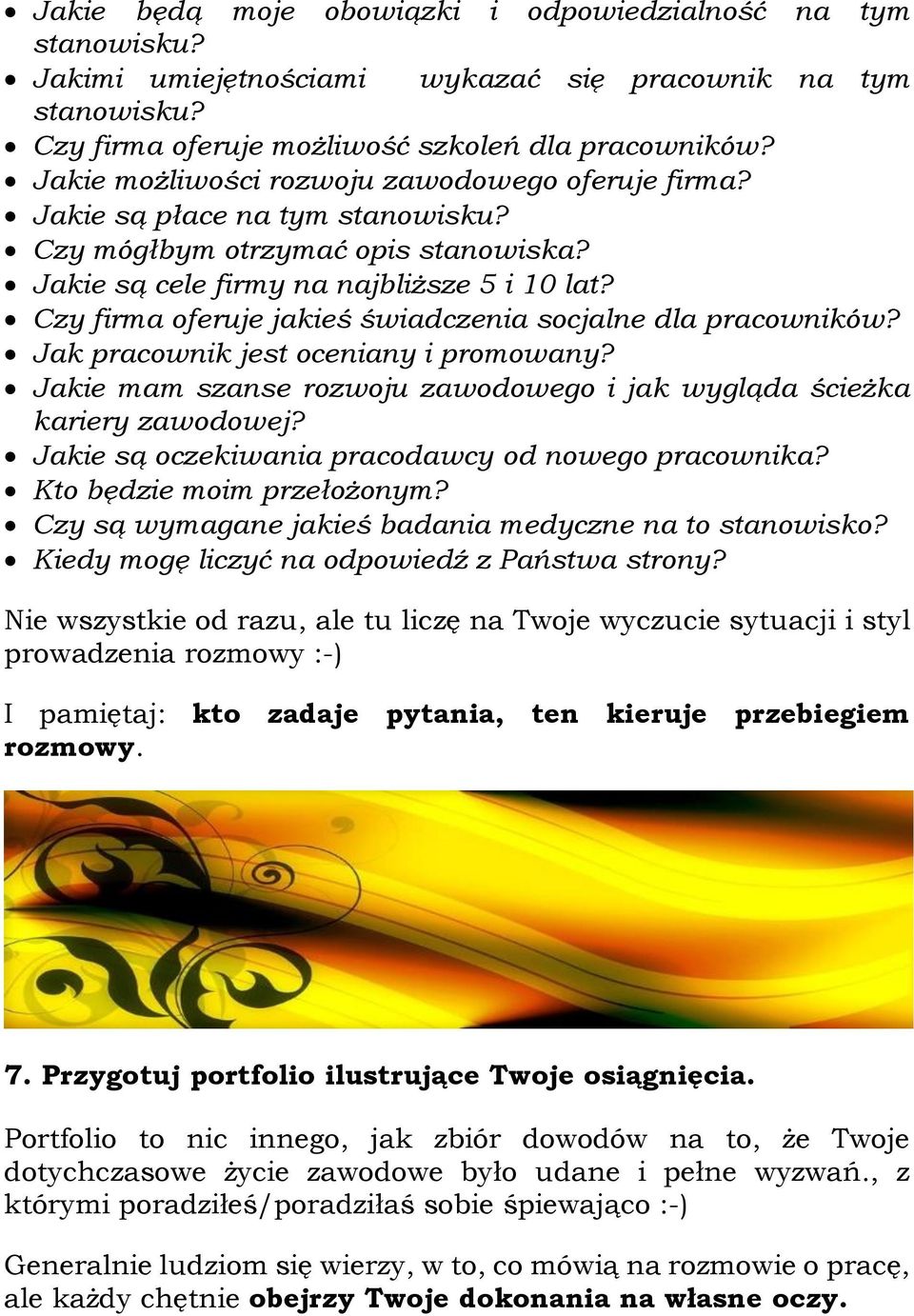 Czy firma oferuje jakieś świadczenia socjalne dla pracowników? Jak pracownik jest oceniany i promowany? Jakie mam szanse rozwoju zawodowego i jak wygląda ścieżka kariery zawodowej?