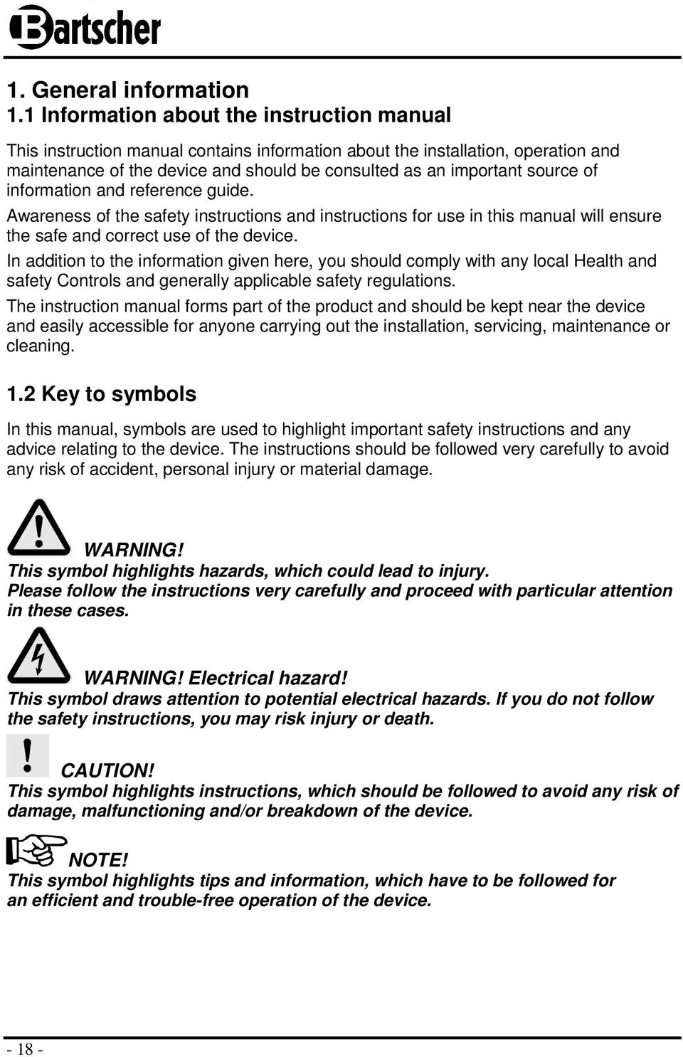 of information and reference guide. Awareness of the safety instructions and instructions for use in this manual will ensure the safe and correct use of the device.