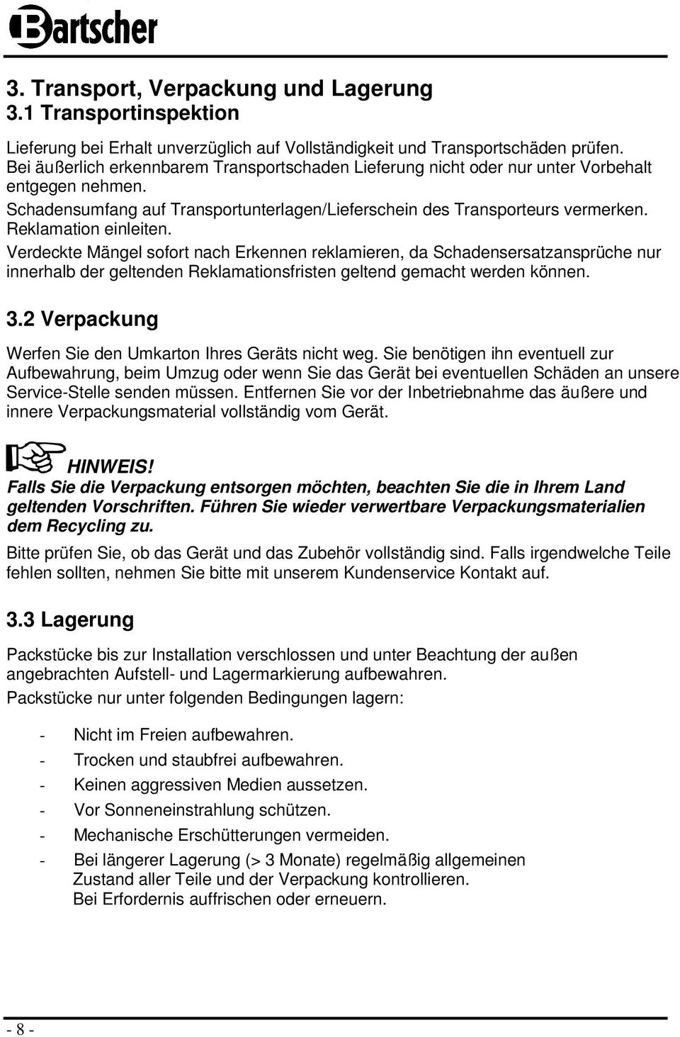 Reklamation einleiten. Verdeckte Mängel sofort nach Erkennen reklamieren, da Schadensersatzansprüche nur innerhalb der geltenden Reklamationsfristen geltend gemacht werden können. 3.