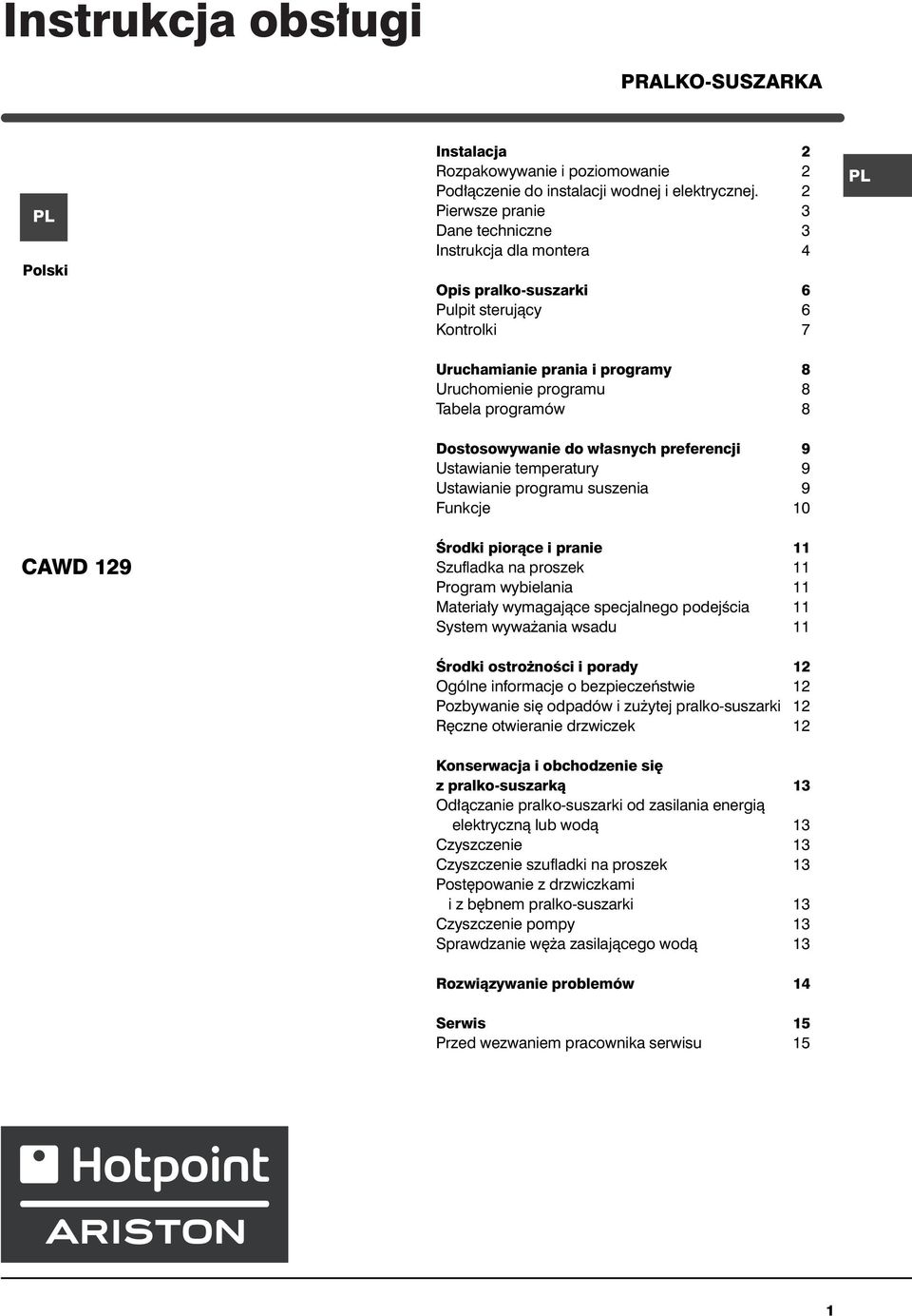 129 Dostosowywanie do w asnych preferencji 9 Ustawianie temperatury 9 Ustawianie programu suszenia 9 Funkcje 10 Ârodki pioràce i pranie 11 Szufladka na proszek 11 Program wybielania 11 Materia y