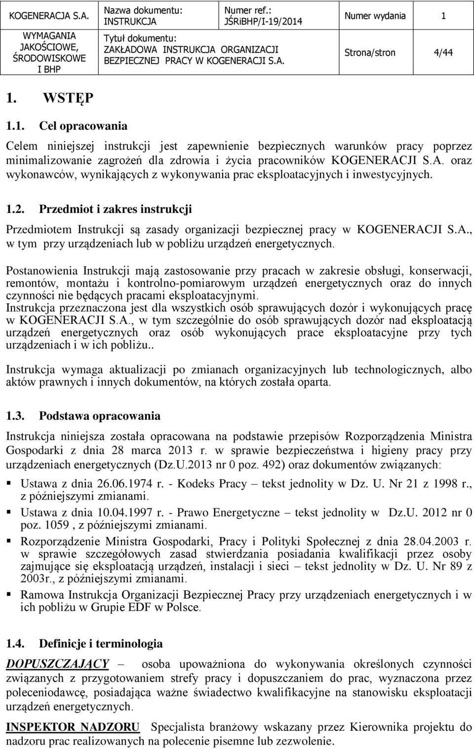 A. oraz wykonawców, wynikających z wykonywania prac eksploatacyjnych i inwestycyjnych. 1.2.