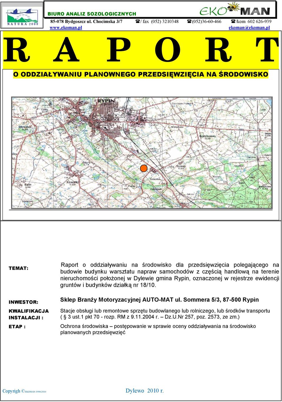 budowie budynku warsztatu napraw samochodów z częścią handlową na terenie nieruchomości położonej w Dylewie gmina Rypin, oznaczonej w rejestrze ewidencji gruntów i budynków działką nr 18/10.