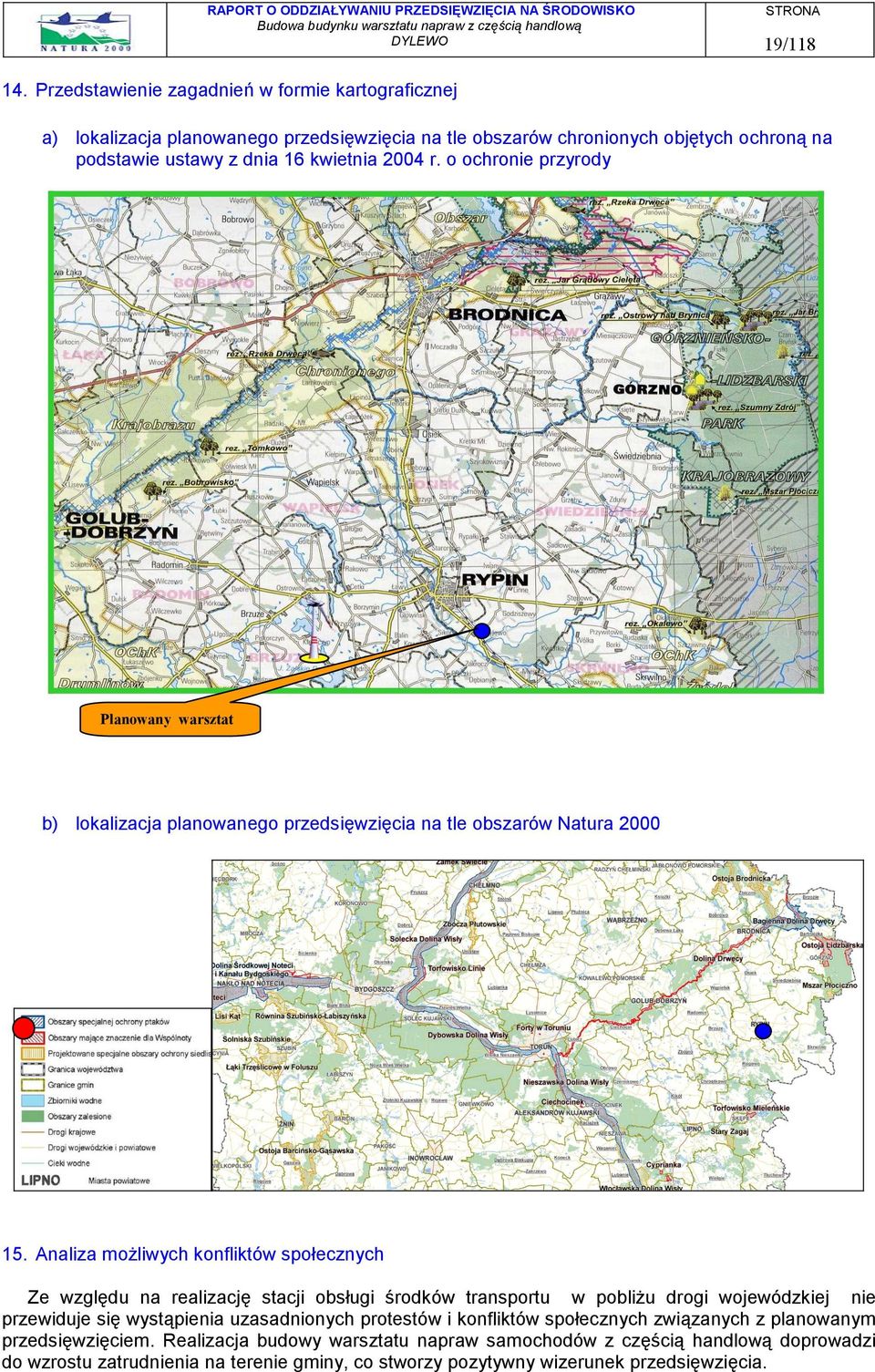 o ochronie przyrody Planowany warsztat b) lokalizacja planowanego przedsięwzięcia na tle obszarów Natura 2000 15.