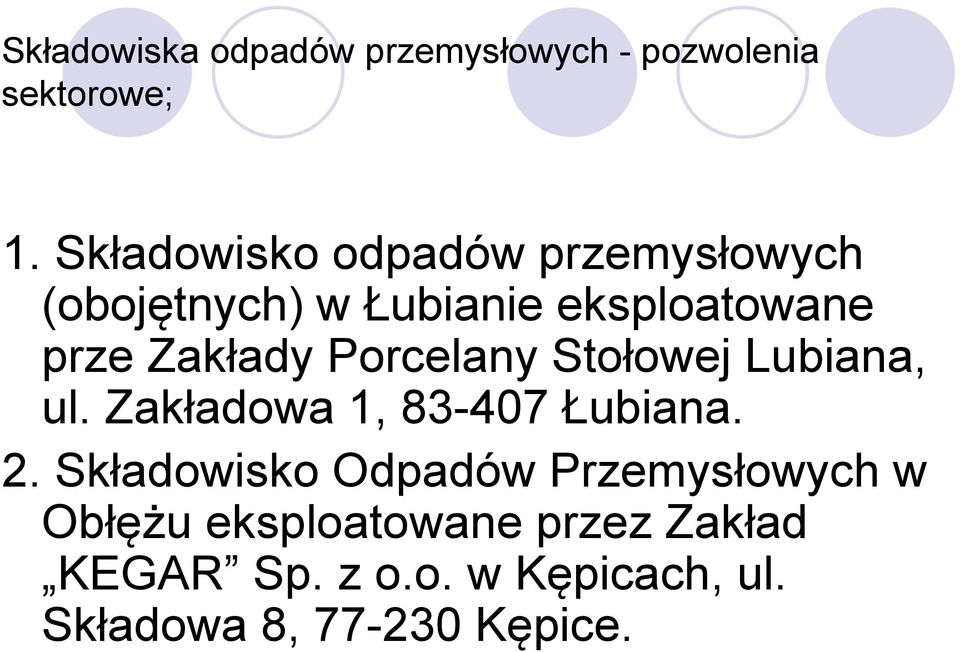 Porcelany Stołowej Lubiana, ul. Zakładowa 1, 83-407 Łubiana. 2.