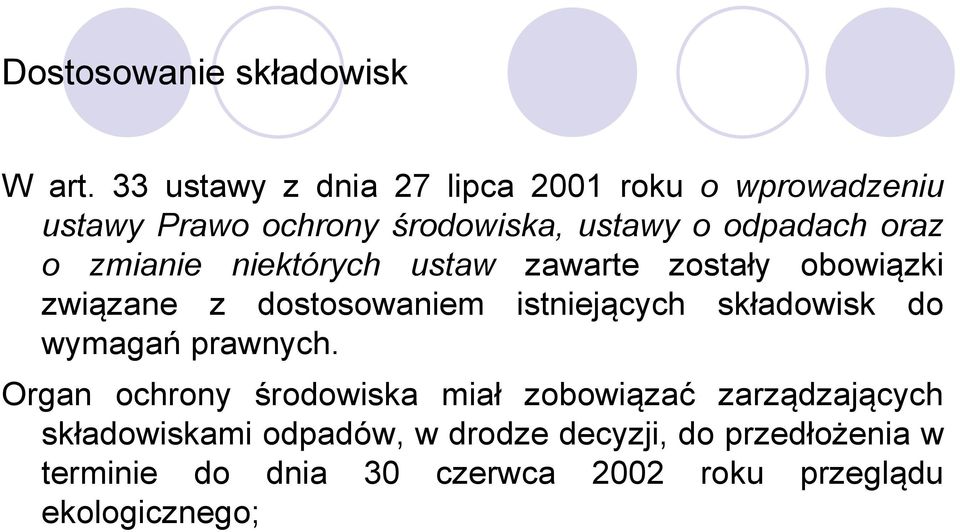 zmianie niektórych ustaw zawarte zostały obowiązki związane z dostosowaniem istniejących składowisk do