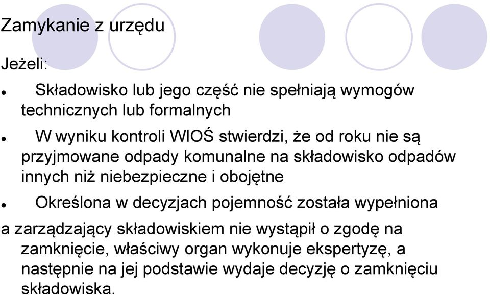 niebezpieczne i obojętne Określona w decyzjach pojemność została wypełniona a zarządzający składowiskiem nie