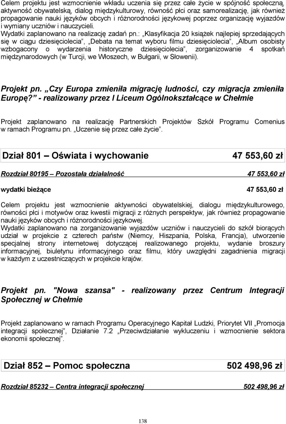 : Klasyfikacja 20 książek najlepiej sprzedających się w ciągu dziesięciolecia, Debata na temat wyboru filmu dziesięciolecia, Album osobisty wzbogacony o wydarzenia historyczne dziesięciolecia,