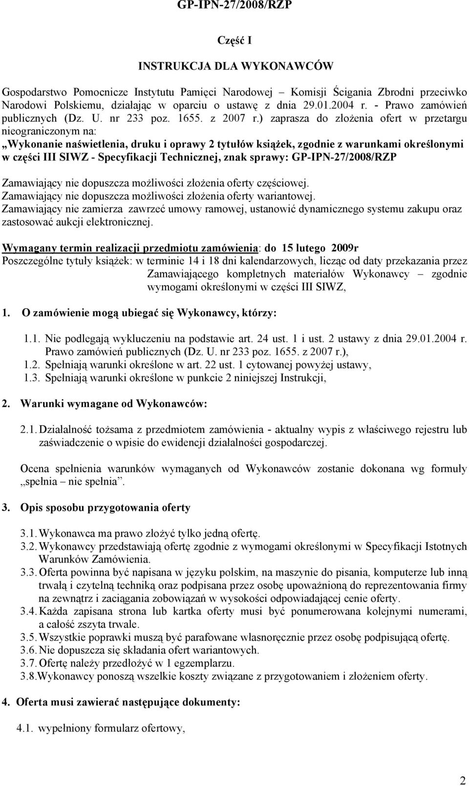 ) zaprasza do złożenia ofert w przetargu nieograniczonym na: Wykonanie naświetlenia, druku i oprawy 2 tytułów książek, zgodnie z warunkami określonymi w części III SIWZ - Specyfikacji Technicznej,