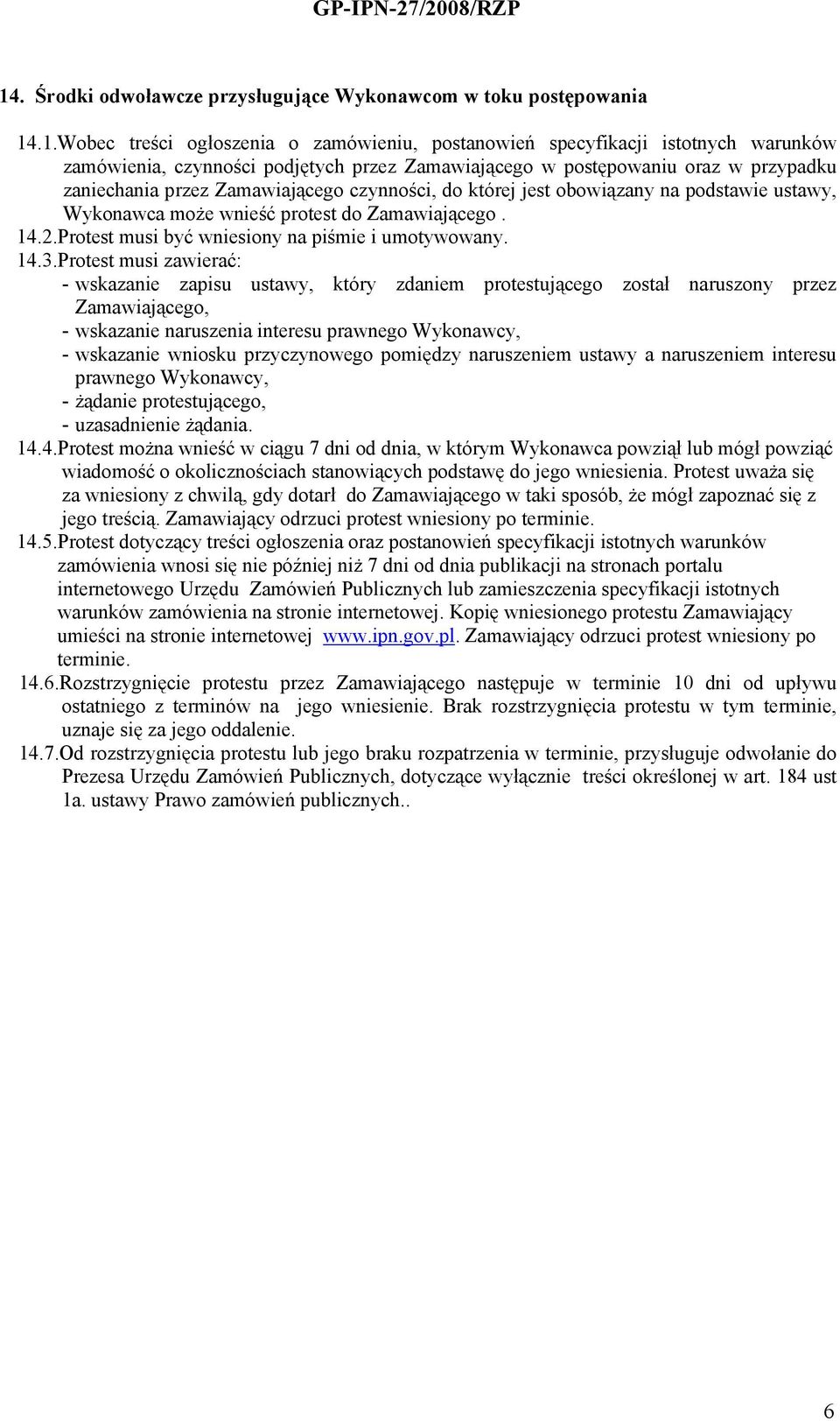 Protest musi być wniesiony na piśmie i umotywowany. 14.3.