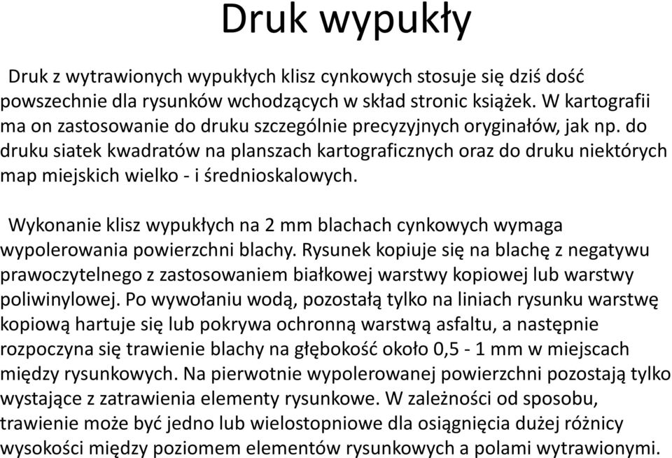 do druku siatek kwadratów na planszach kartograficznych oraz do druku niektórych map miejskich wielko - i średnioskalowych.