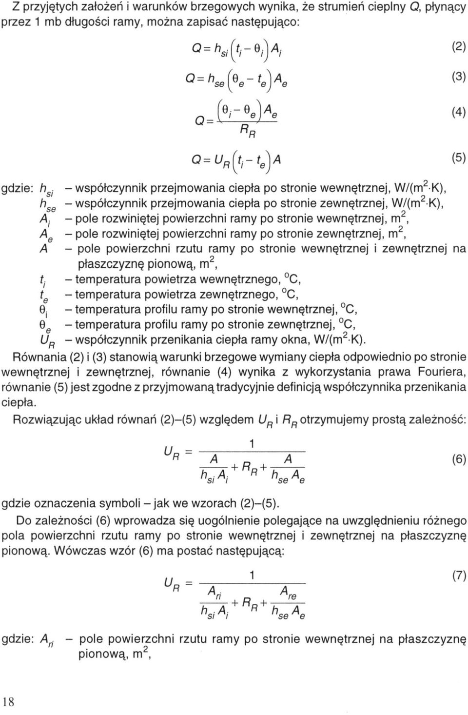 2, - pole powierzchni rzutu ramy po stronie wewnętrznej i zewnętrznej na płaszczyznę pionową, m 2, - temperatura powietrza wewnętrznego, C, - temperatura powietrza zewnętrznego, C, - temperatura