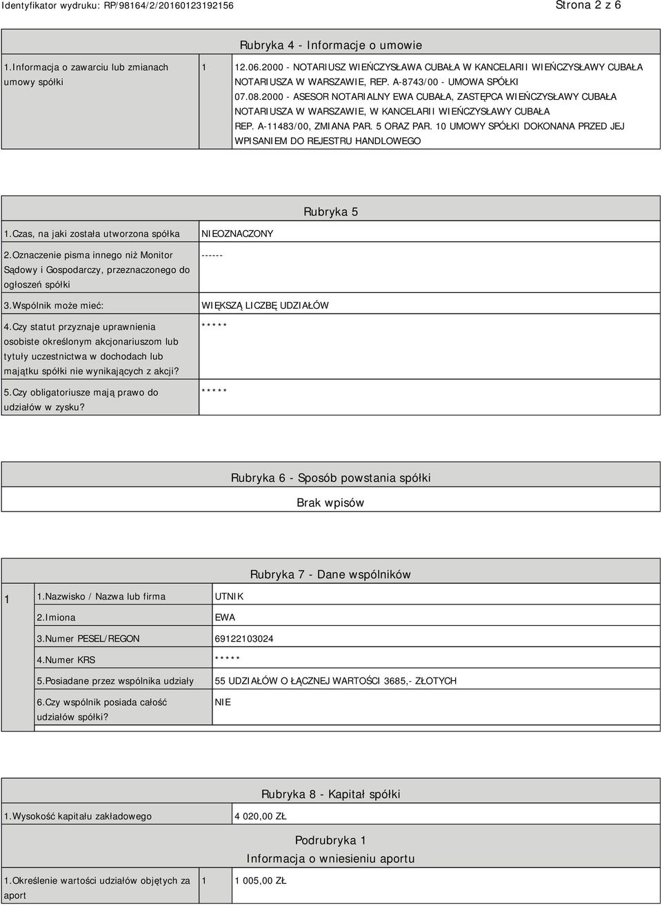 2000 - ASESOR NOTARIALNY EWA CUBAŁA, ZASTĘPCA WIEŃCZYSŁAWY CUBAŁA NOTARIUSZA W WARSZAWIE, W KANCELARII WIEŃCZYSŁAWY CUBAŁA REP. A-11483/00, ZMIANA PAR. 5 ORAZ PAR.