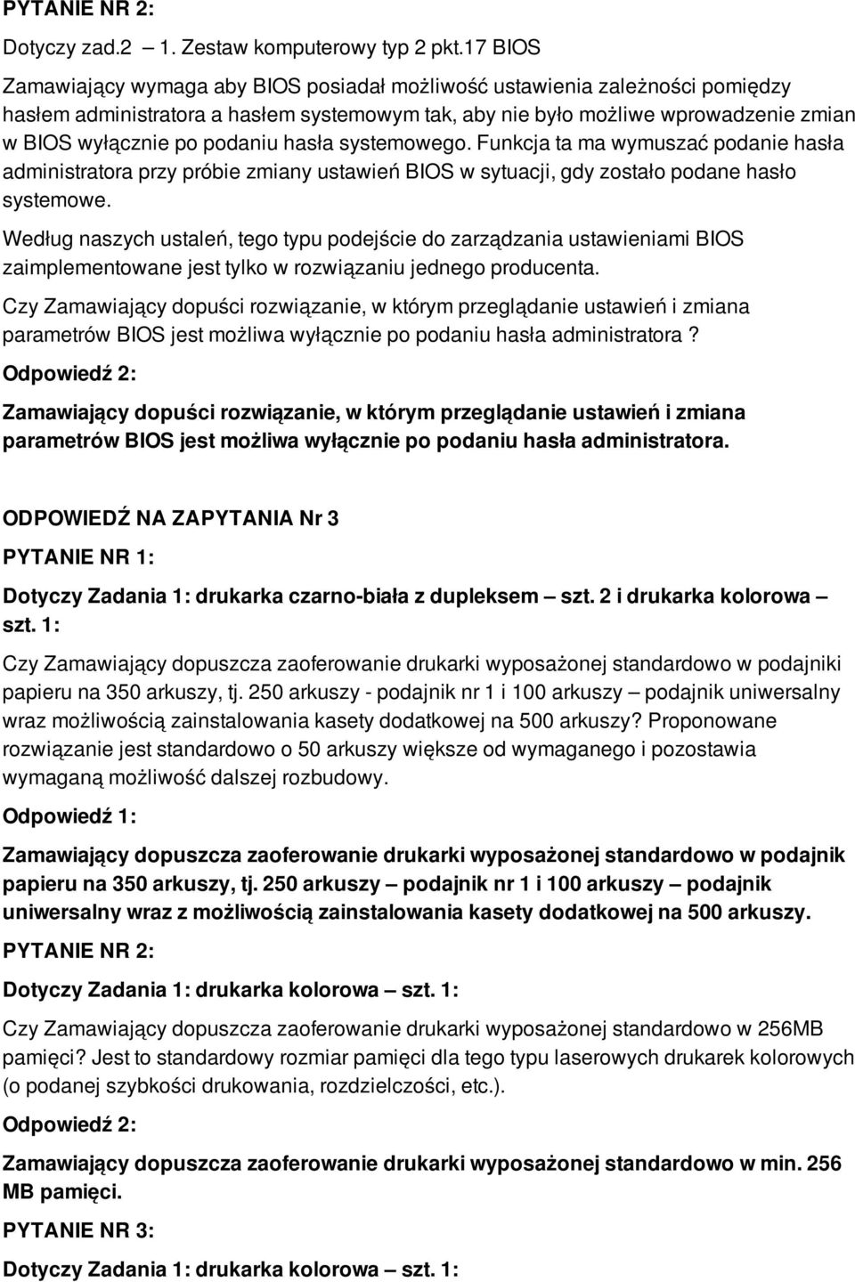 podaniu hasła systemowego. Funkcja ta ma wymuszać podanie hasła administratora przy próbie zmiany ustawień BIOS w sytuacji, gdy zostało podane hasło systemowe.