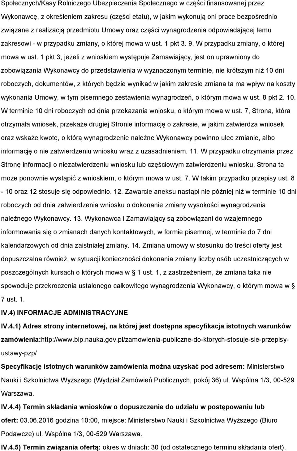 1 pkt 3, jeżeli z wnioskiem występuje Zamawiający, jest on uprawniony do zobowiązania Wykonawcy do przedstawienia w wyznaczonym terminie, nie krótszym niż 10 dni roboczych, dokumentów, z których