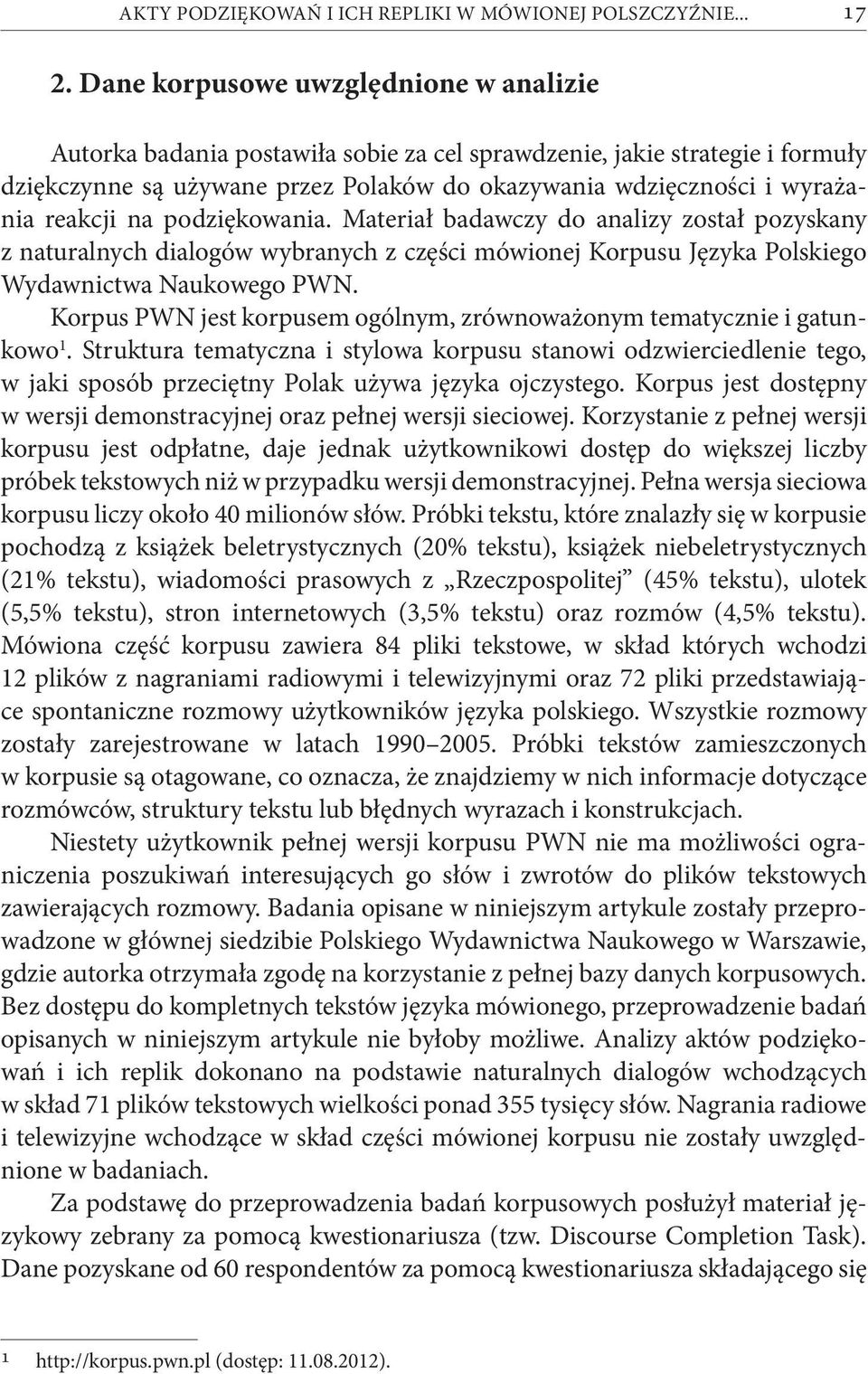 reakcji na podziękowania. Materiał badawczy do analizy został pozyskany z naturalnych dialogów wybranych z części mówionej Korpusu Języka Polskiego Wydawnictwa Naukowego PWN.
