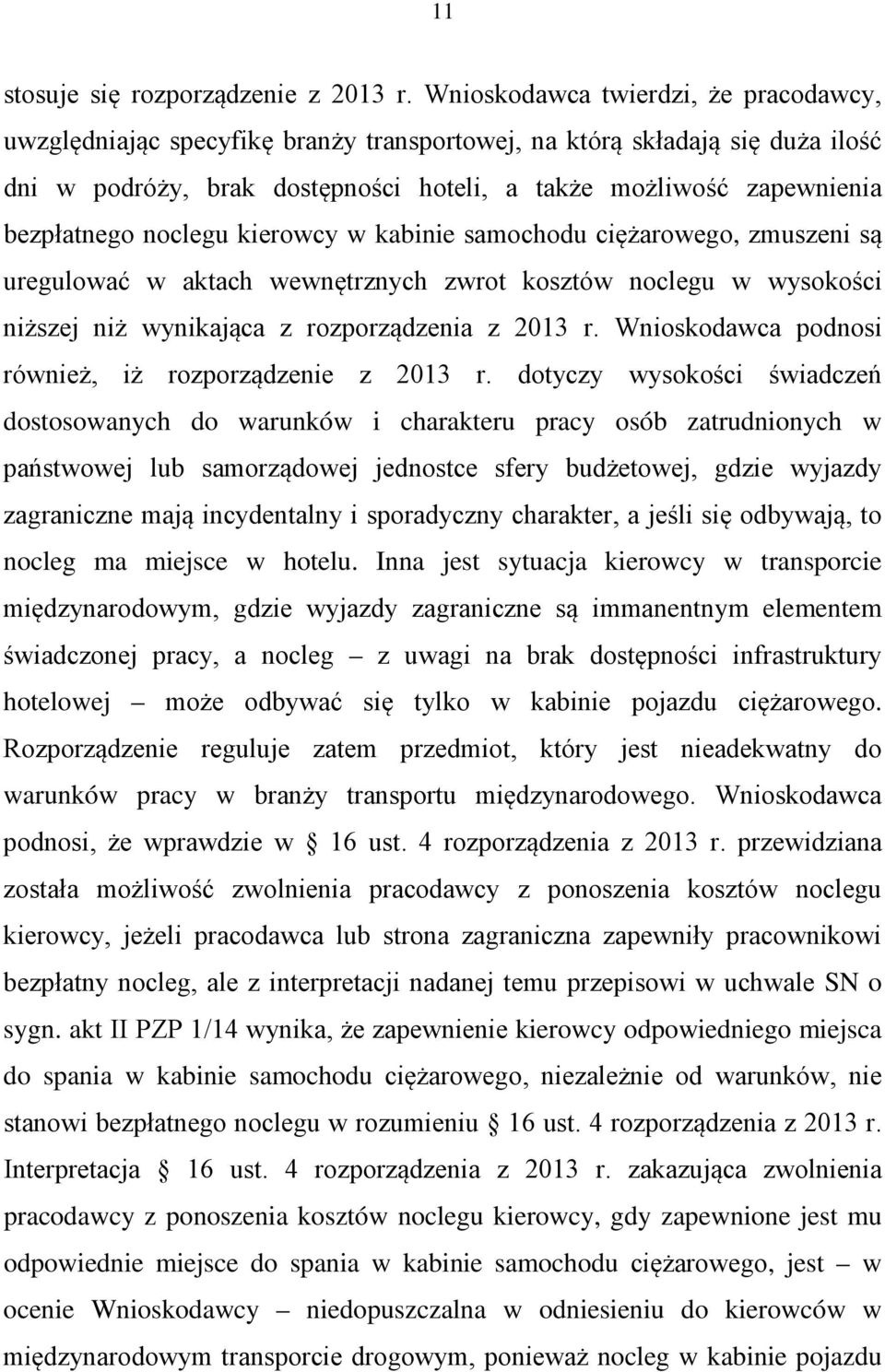 noclegu kierowcy w kabinie samochodu ciężarowego, zmuszeni są uregulować w aktach wewnętrznych zwrot kosztów noclegu w wysokości niższej niż wynikająca z rozporządzenia z 2013 r.