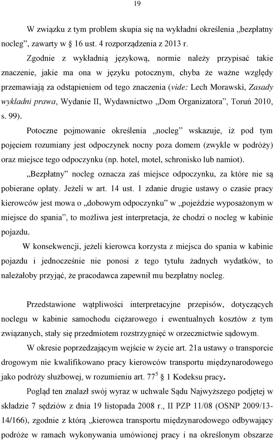 Zasady wykładni prawa, Wydanie II, Wydawnictwo Dom Organizatora, Toruń 2010, s. 99).