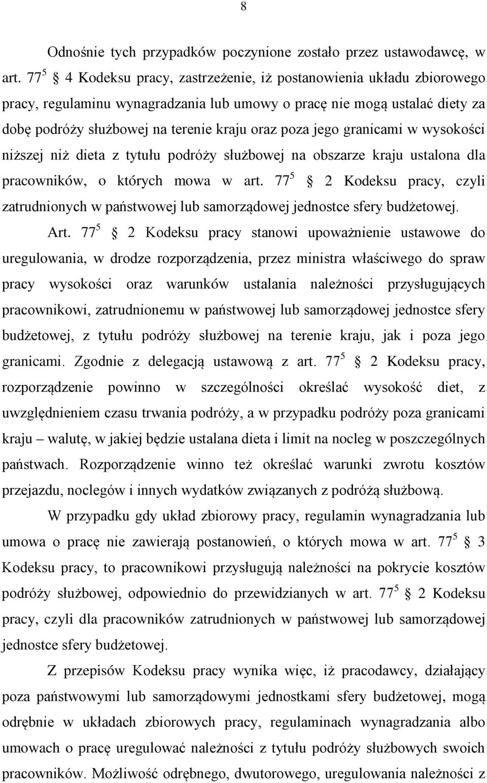 jego granicami w wysokości niższej niż dieta z tytułu podróży służbowej na obszarze kraju ustalona dla pracowników, o których mowa w art.