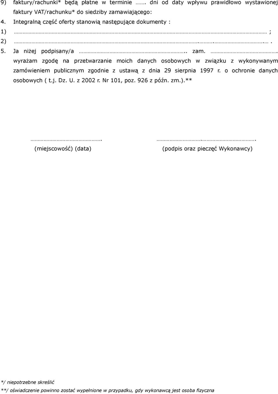 . wyrażam zgodę na przetwarzanie moich danych osobowych w związku z wykonywanym zamówieniem publicznym zgodnie z ustawą z dnia 29 sierpnia 1997 r.