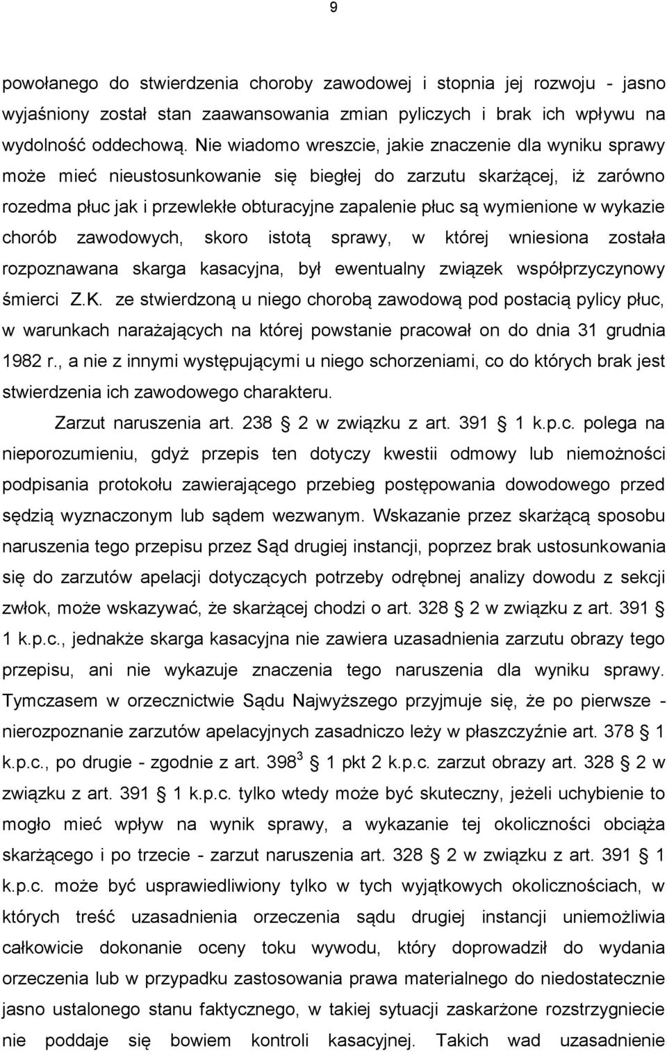 w wykazie chorób zawodowych, skoro istotą sprawy, w której wniesiona została rozpoznawana skarga kasacyjna, był ewentualny związek współprzyczynowy śmierci Z.K.