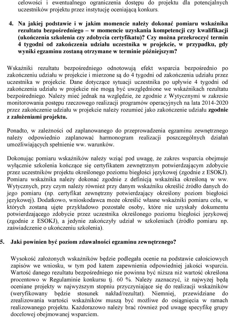 Czy można przekroczyć termin 4 tygodni od zakończenia udziału uczestnika w projekcie, w przypadku, gdy wyniki egzaminu zostaną otrzymane w terminie późniejszym?