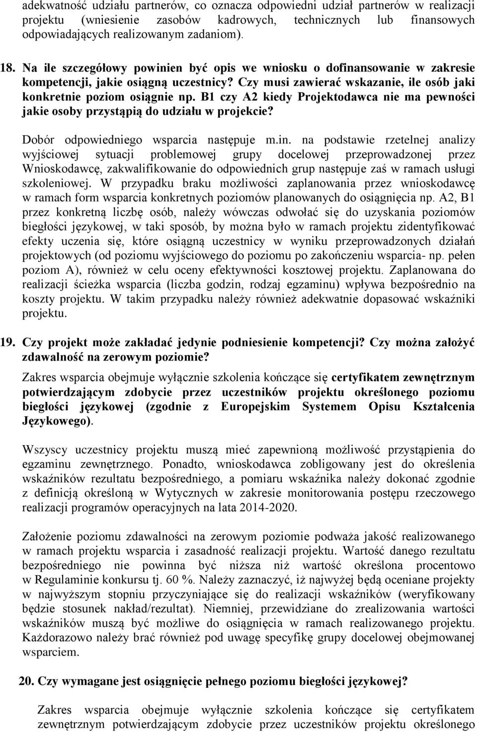 B1 czy A2 kiedy Projektodawca nie ma pewności jakie osoby przystąpią do udziału w projekcie? Dobór odpowiedniego wsparcia następuje m.in.