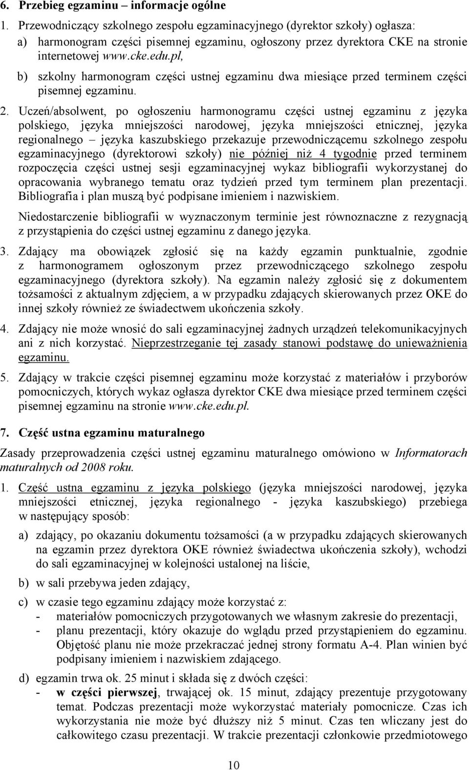 pl, b) szkolny harmonogram części ustnej egzaminu dwa miesiące przed terminem części pisemnej egzaminu. 2.