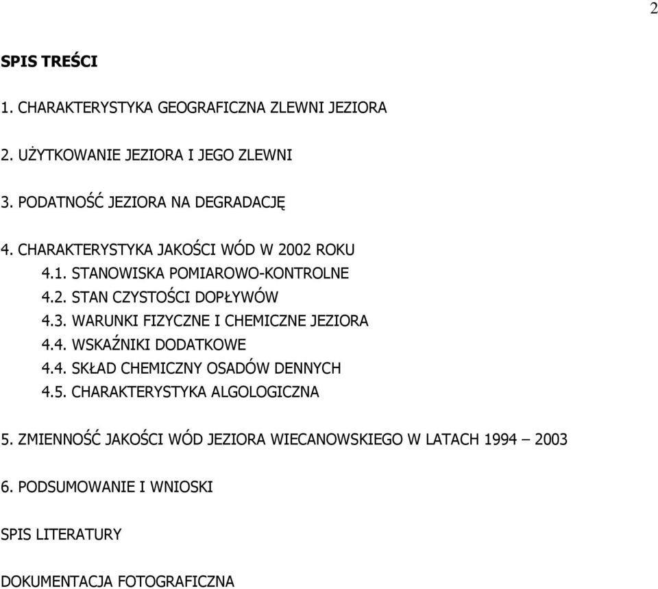 3. WARUNKI FIZYCZNE I CHEMICZNE JEZIORA 4.4. WSKAŹNIKI DODATKOWE 4.4. SKŁAD CHEMICZNY OSADÓW DENNYCH 4.5.