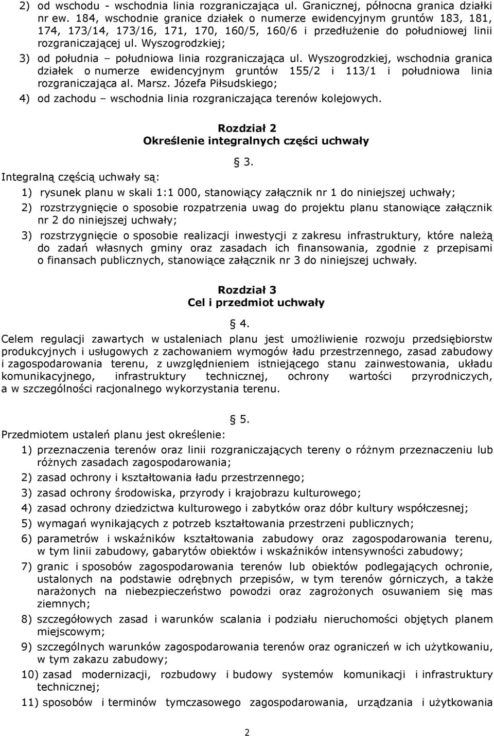 Wyszogrodzkiej; 3) od południa południowa linia rozgraniczająca ul. Wyszogrodzkiej, wschodnia granica działek o numerze ewidencyjnym gruntów 155/2 i 113/1 i południowa linia rozgraniczająca al. Marsz.