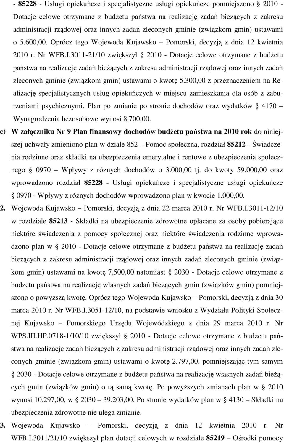 3011-21/10 zwiększył 2010 - Dotacje celowe otrzymane z budŝetu państwa na realizację zadań bieŝących z zakresu administracji rządowej oraz innych zadań zleconych gminie (związkom gmin) ustawami o