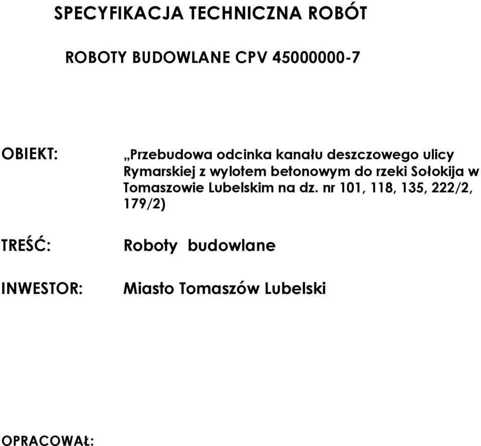 wylotem betonowym do rzeki Sołokija w Tomaszowie Lubelskim na dz.