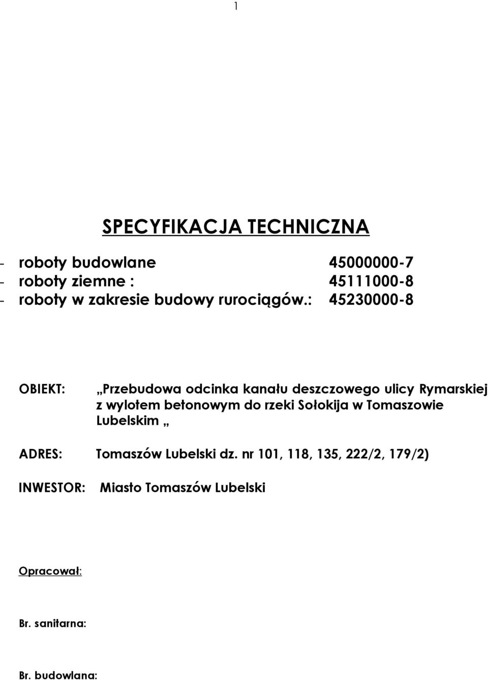 : 45230000-8 OBIEKT: Przebudowa odcinka kanału deszczowego ulicy Rymarskiej z wylotem betonowym do