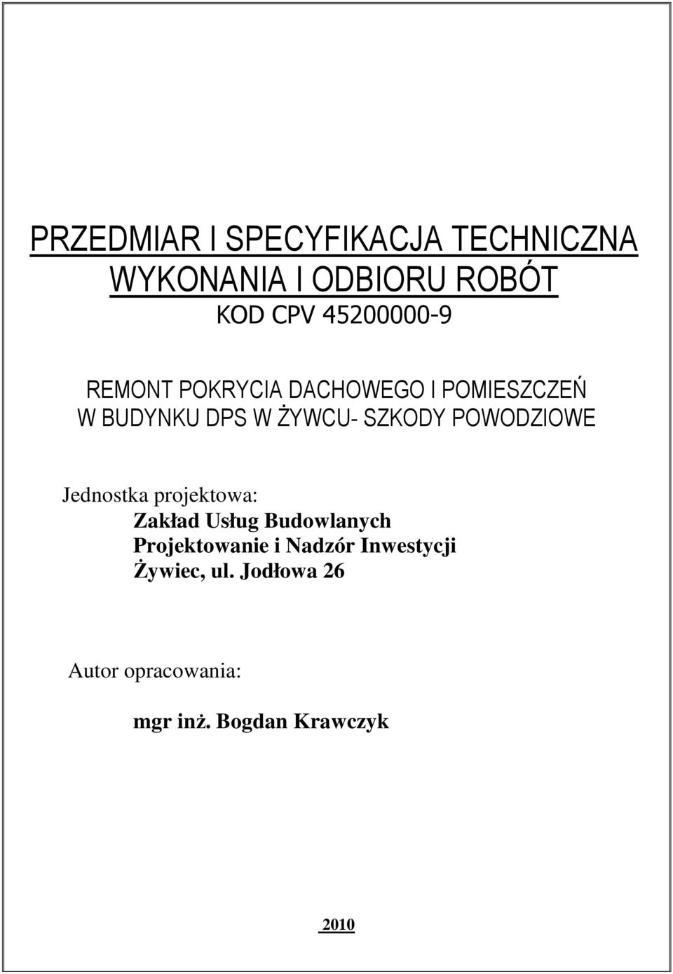 SZKODY POWODZIOWE Jednostka projektowa: Zakład Usług Budowlanych Projektowanie