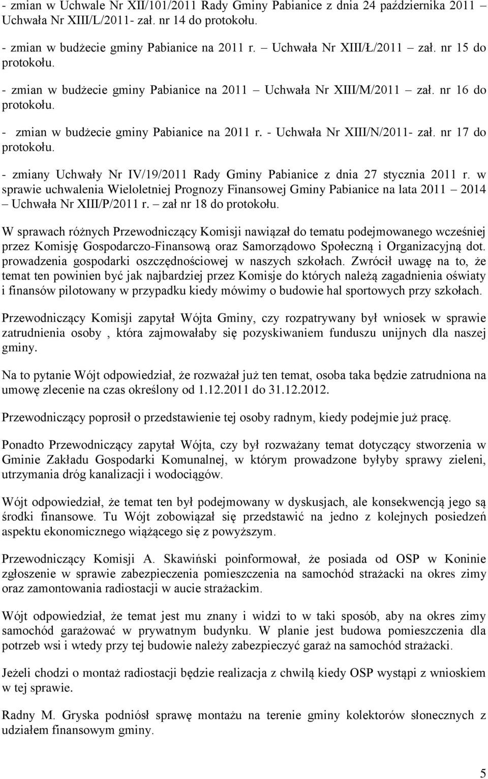 - Uchwała Nr XIII/N/2011- zał. nr 17 do protokołu. - zmiany Uchwały Nr IV/19/2011 Rady Gminy Pabianice z dnia 27 stycznia 2011 r.