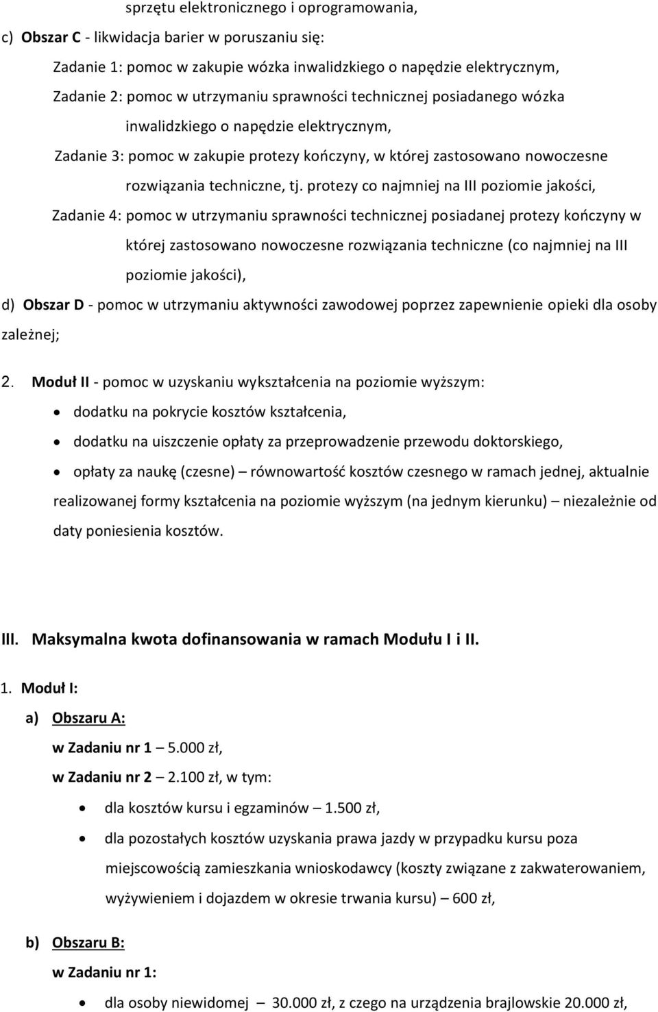 protezy co najmniej na III poziomie jakości, Zadanie 4: pomoc w utrzymaniu sprawności technicznej posiadanej protezy kończyny w której zastosowano nowoczesne rozwiązania techniczne (co najmniej na