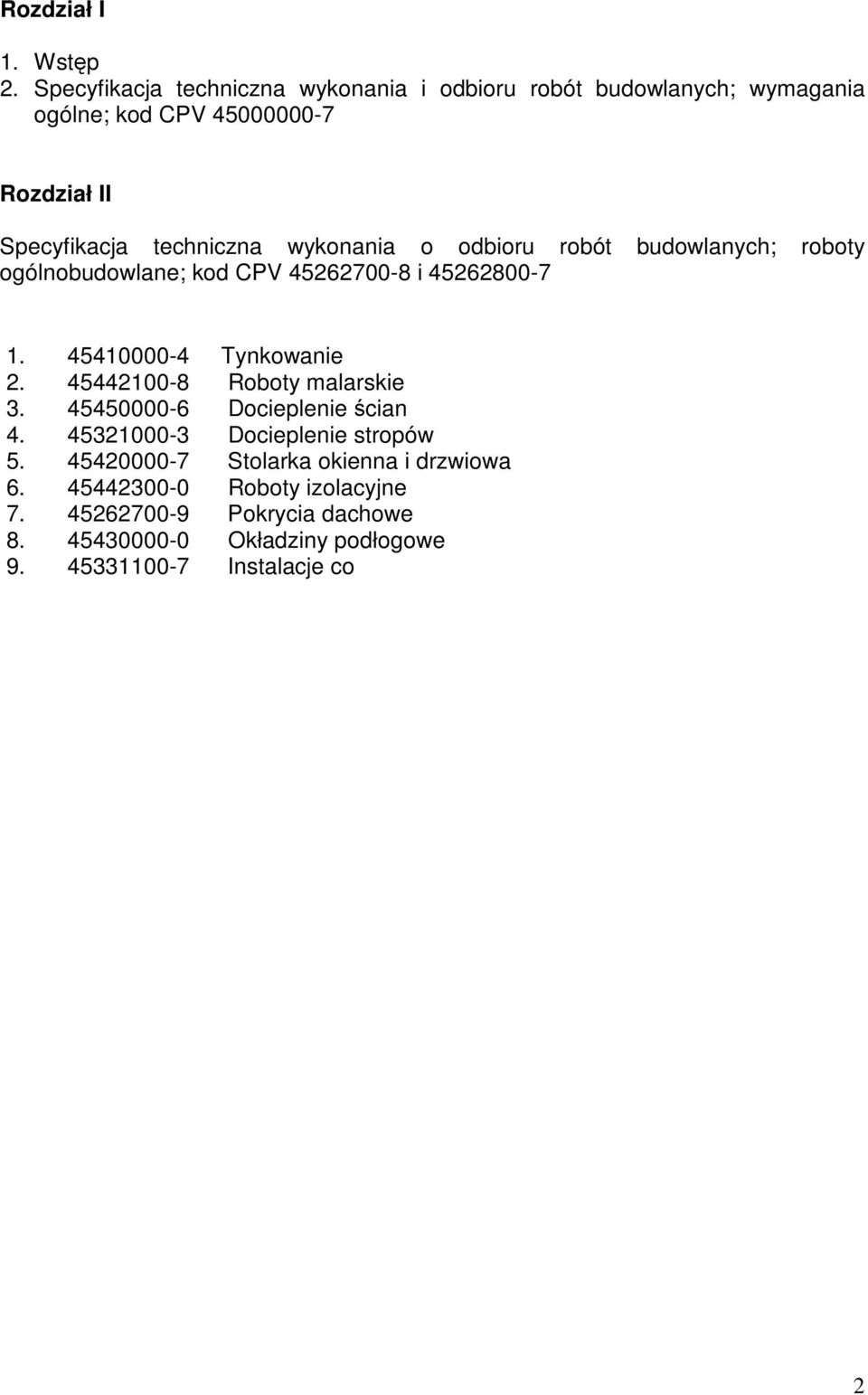 wykonania o odbioru robót budowlanych; roboty ogólnobudowlane; kod CPV 45262700-8 i 45262800-7 1. 45410000-4 Tynkowanie 2.