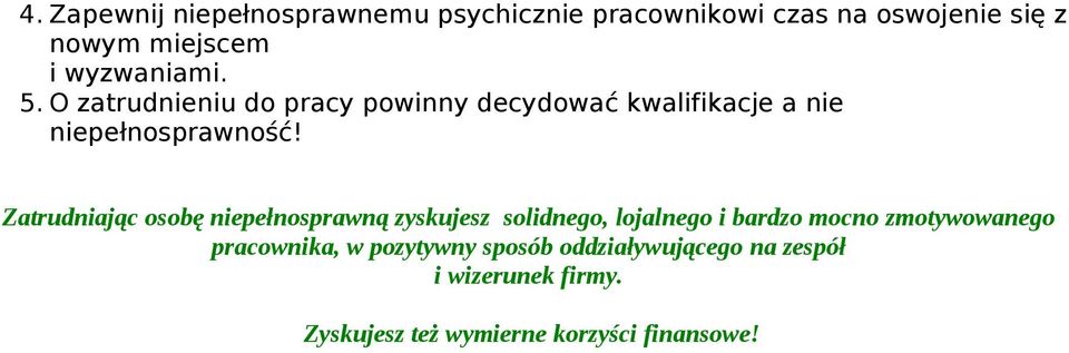 Zatrudniając osobę niepełnosprawną zyskujesz solidnego, lojalnego i bardzo mocno zmotywowanego