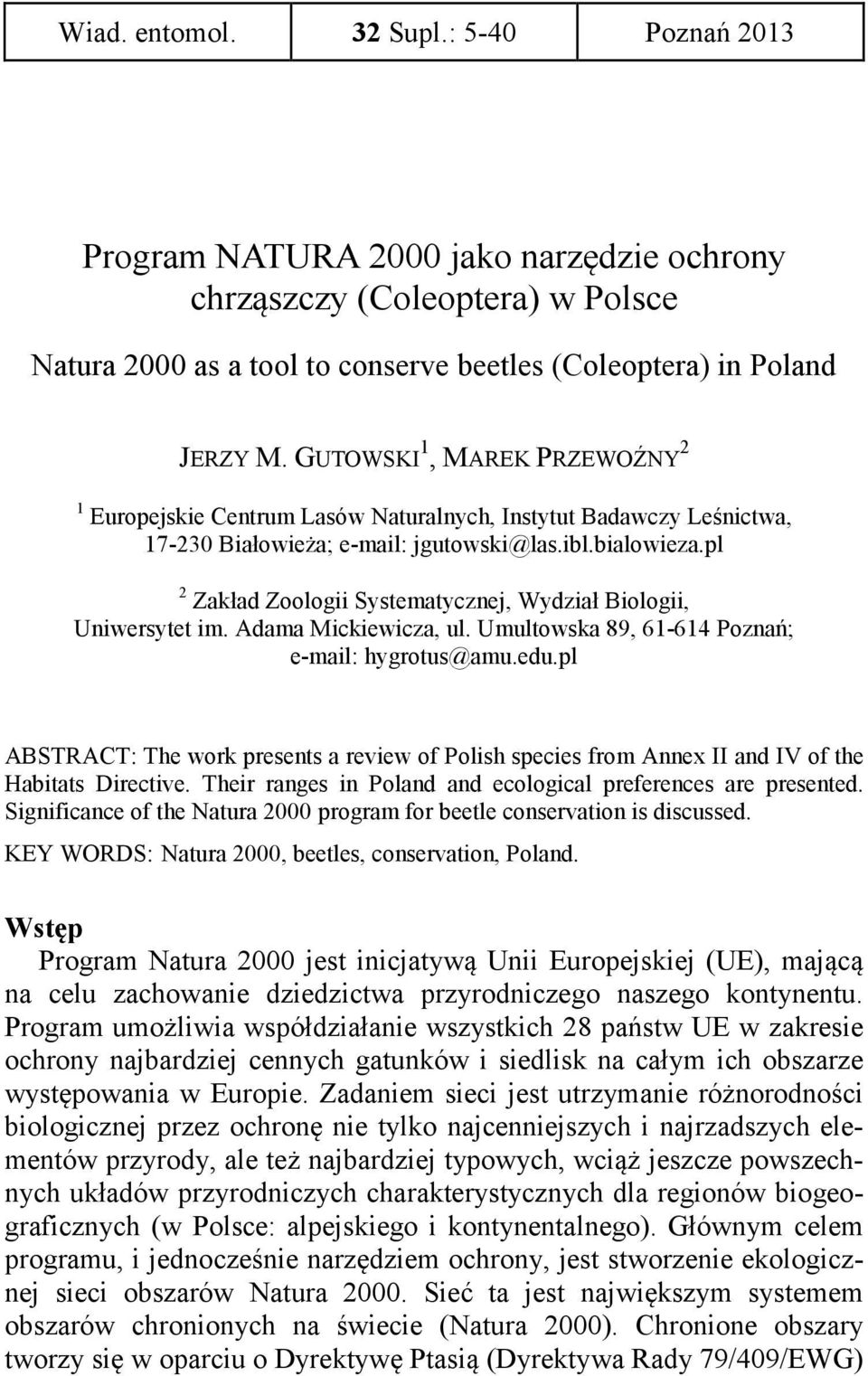 pl 2 Zakład Zoologii Systematycznej, Wydział Biologii, Uniwersytet im. Adama Mickiewicza, ul. Umultowska 89, 61-614 Poznań; e-mail: hygrotus@amu.edu.