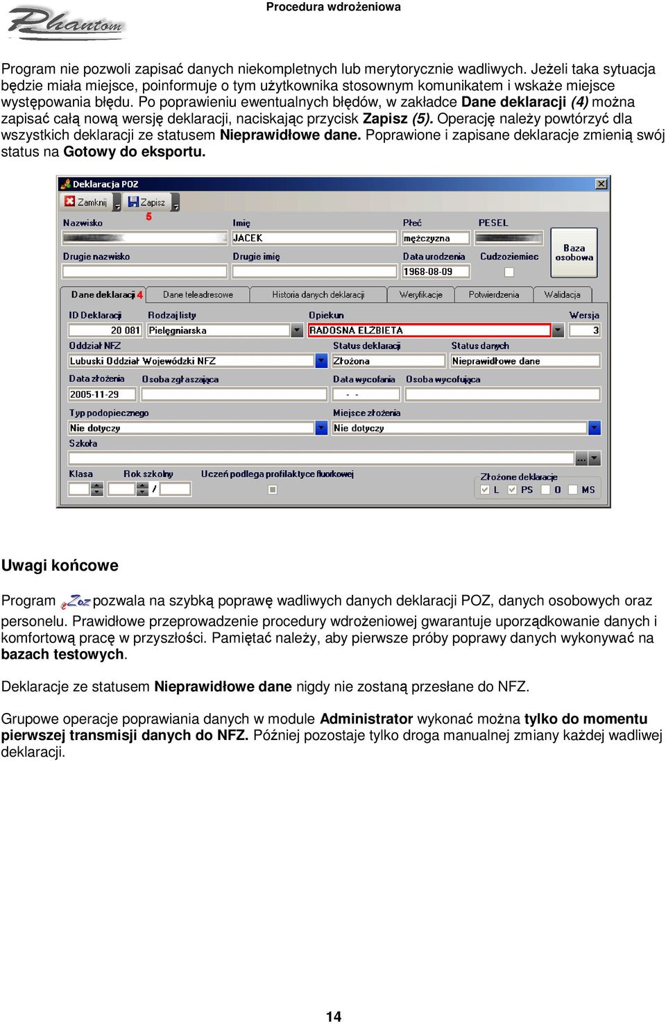 Po poprawieniu ewentualnych błędów, w zakładce Dane deklaracji (4) można zapisać całą nową wersję deklaracji, naciskając przycisk Zapisz (5).