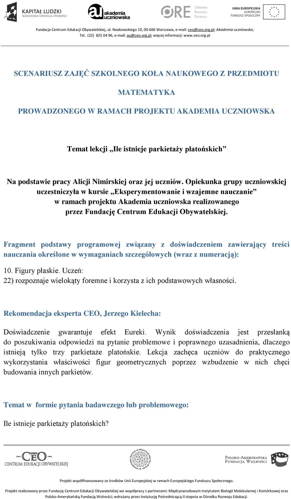 Opiekunka grupy uczniowskiej uczestniczyła w kursie Eksperymentowanie i wzajemne nauczanie w ramach projektu Akademia uczniowska realizowanego przez Fundację Centrum Edukacji Obywatelskiej.