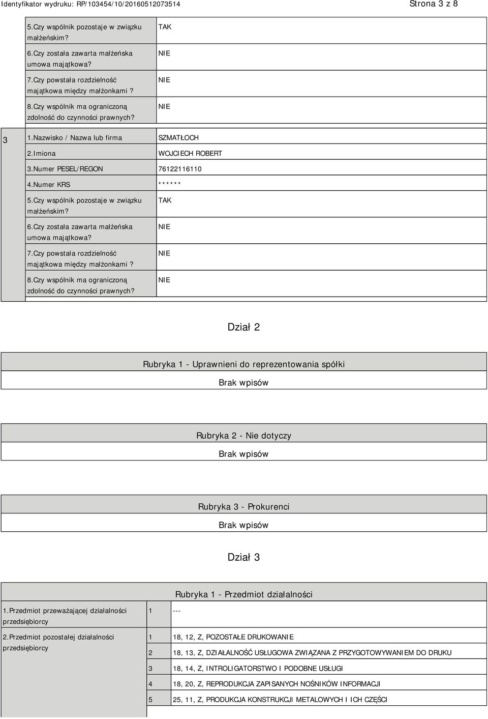 Czy została zawarta małżeńska umowa majątkowa? 7.Czy powstała rozdzielność majątkowa między małżonkami? 8.Czy wspólnik ma ograniczoną zdolność do czynności prawnych?