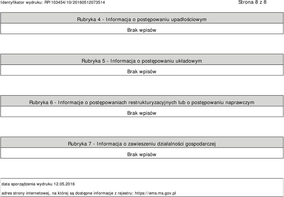 postępowaniu naprawczym Rubryka 7 - Informacja o zawieszeniu działalności gospodarczej data