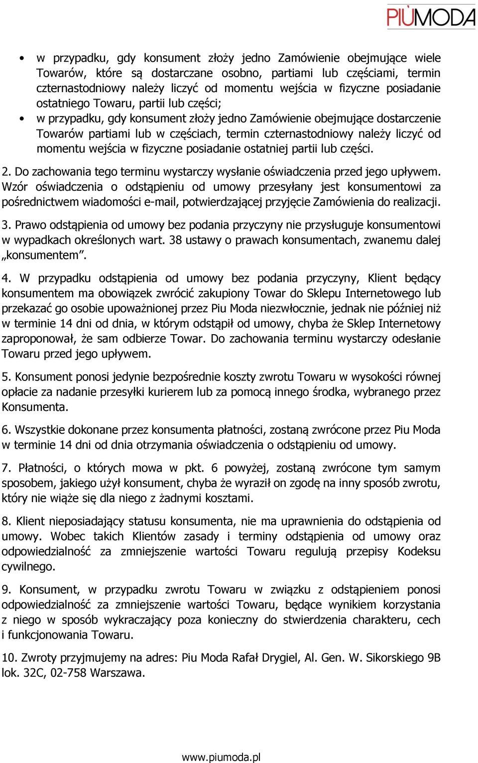 momentu wejścia w fizyczne posiadanie ostatniej partii lub części. 2. Do zachowania tego terminu wystarczy wysłanie oświadczenia przed jego upływem.