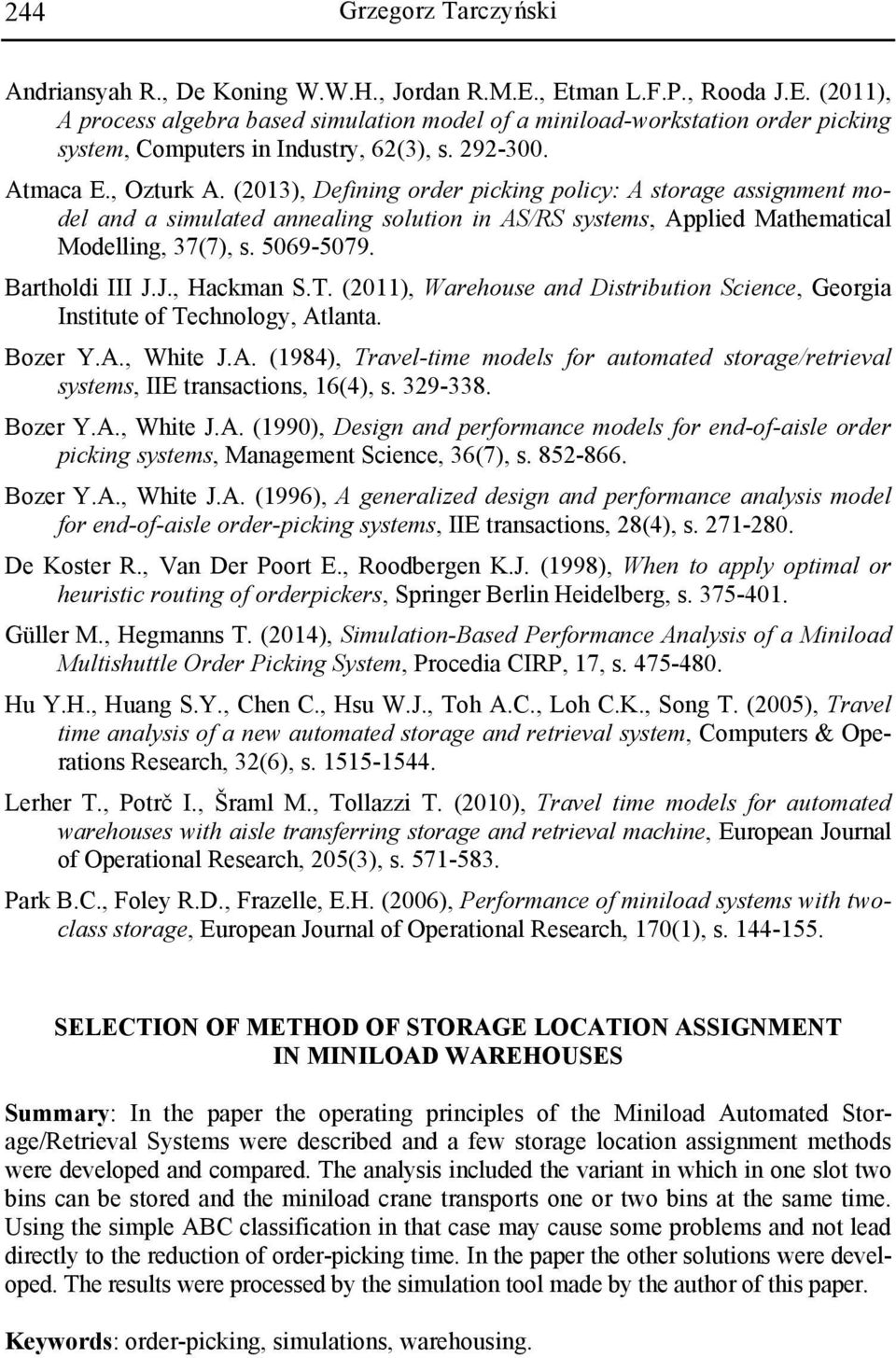 5069-5079. Bartholdi III J.J., Hackman S.T. (2011), Warehouse and Distribution Science, Georgia Institute of Technology, At