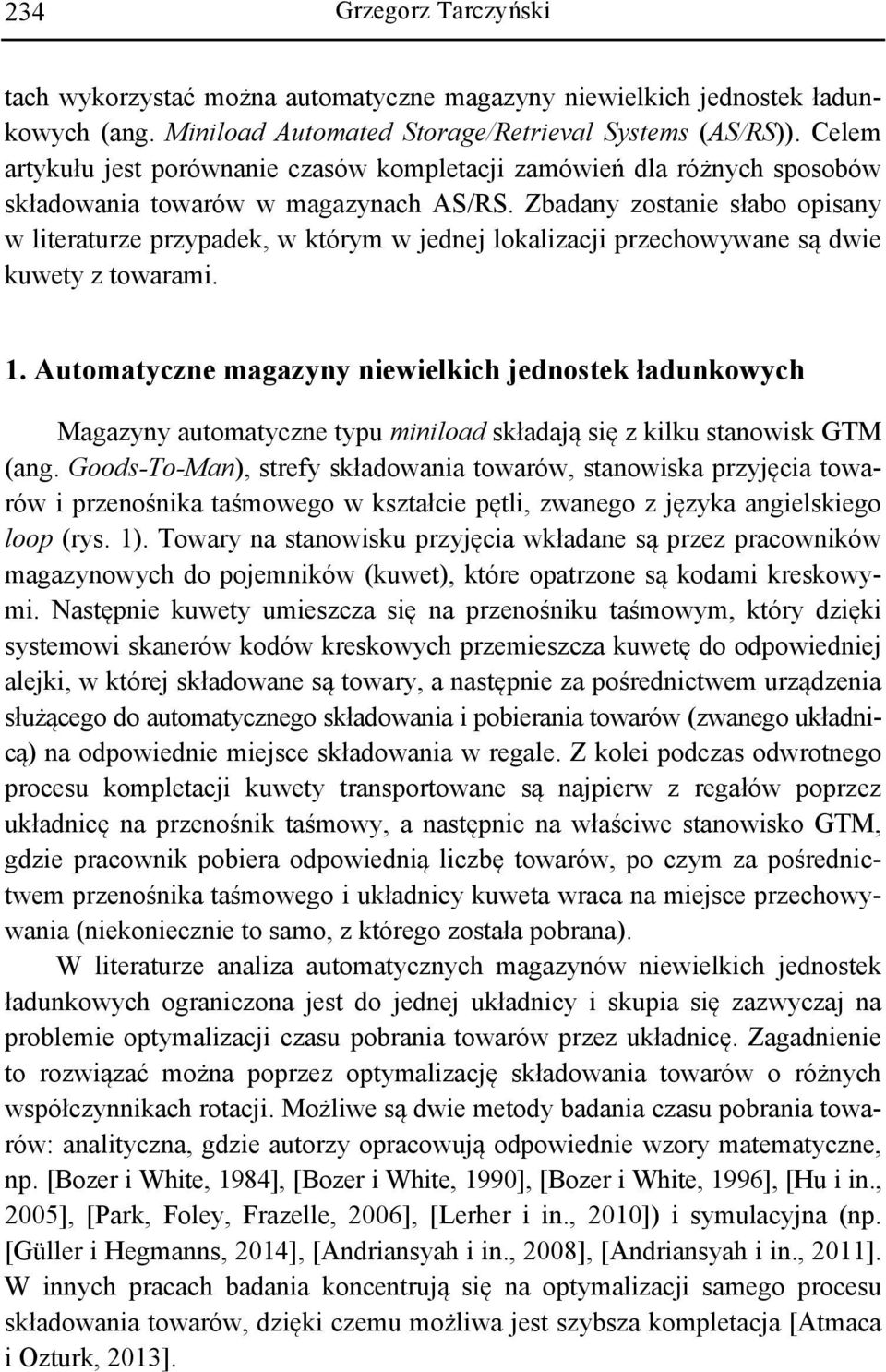 Zbadany zostanie słabo opisany w literaturze przypadek, w którym w jednej lokalizacji przechowywane są dwie kuwety z towarami. 1.