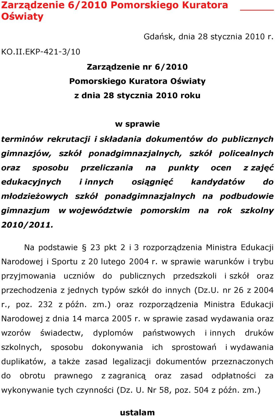 osiągnięć kandydatów do młodzieżowych szkół ponadgimnazjalnych na podbudowie gimnazjum w województwie pomorskim na rok szkolny 2010/2011.